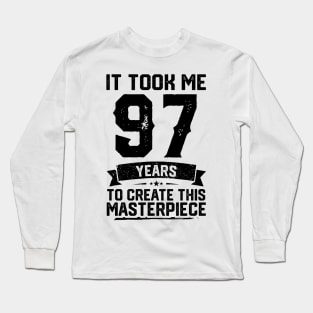 It Took Me 97 Years To Create This Masterpiece 97th Birthday Long Sleeve T-Shirt